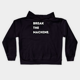 Break the Machine (White Font) Kids Hoodie